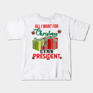 all i want for christmas is a new president Kids T-Shirt